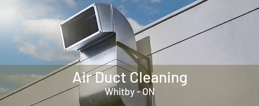 Air Duct Cleaning Whitby - ON