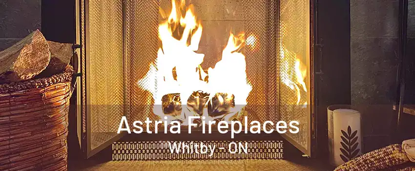 Astria Fireplaces Whitby - ON