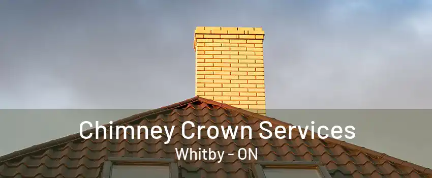 Chimney Crown Services Whitby - ON