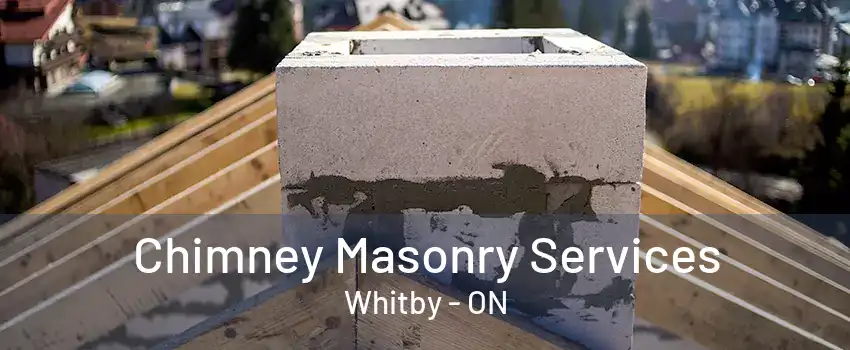 Chimney Masonry Services Whitby - ON