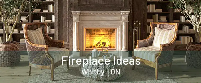 Fireplace Ideas Whitby - ON