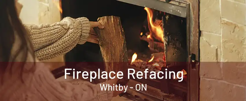 Fireplace Refacing Whitby - ON