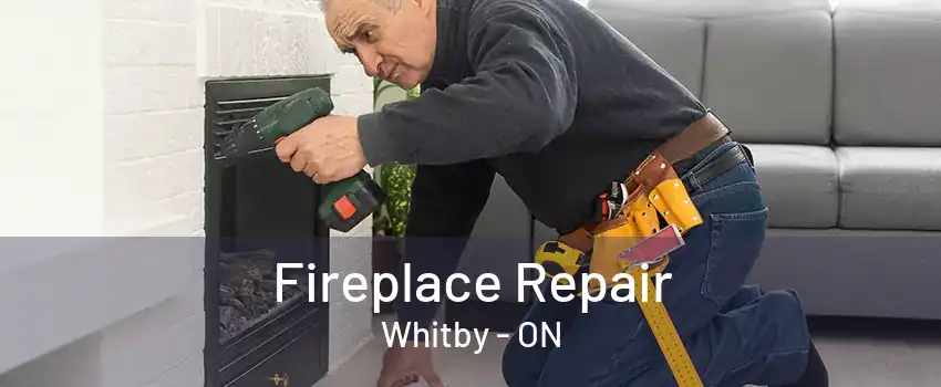 Fireplace Repair Whitby - ON