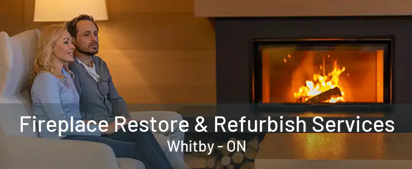 Fireplace Restore & Refurbish Services Whitby - ON