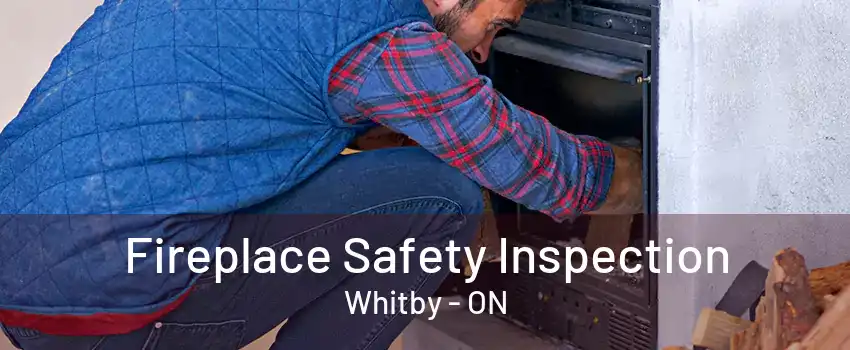 Fireplace Safety Inspection Whitby - ON