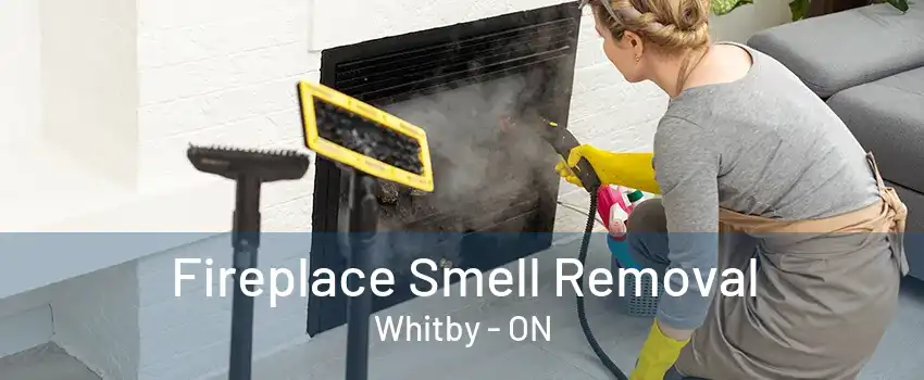 Fireplace Smell Removal Whitby - ON