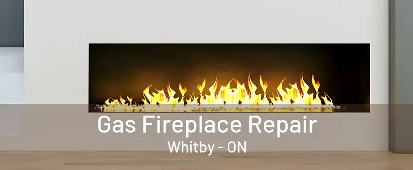 Gas Fireplace Repair Whitby - ON