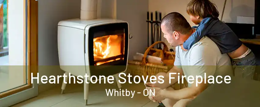 Hearthstone Stoves Fireplace Whitby - ON