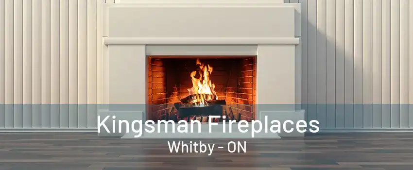 Kingsman Fireplaces Whitby - ON