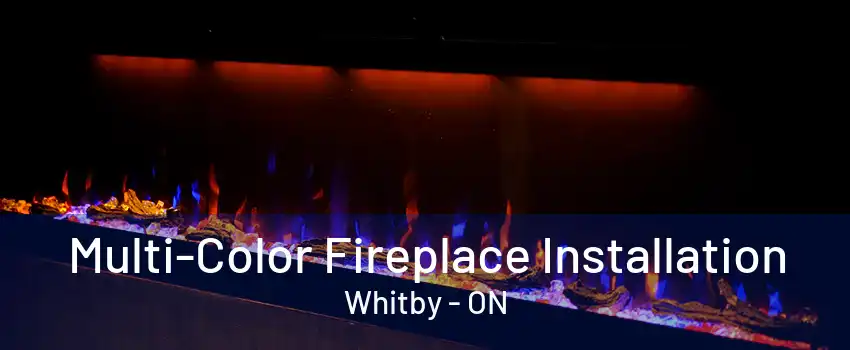 Multi-Color Fireplace Installation Whitby - ON