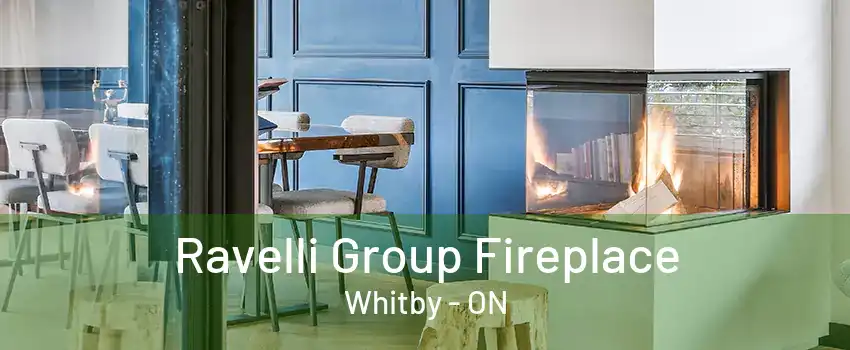 Ravelli Group Fireplace Whitby - ON