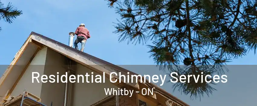 Residential Chimney Services Whitby - ON