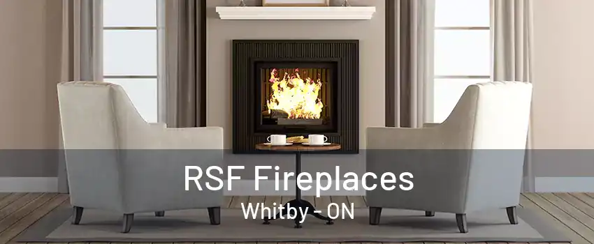 RSF Fireplaces Whitby - ON