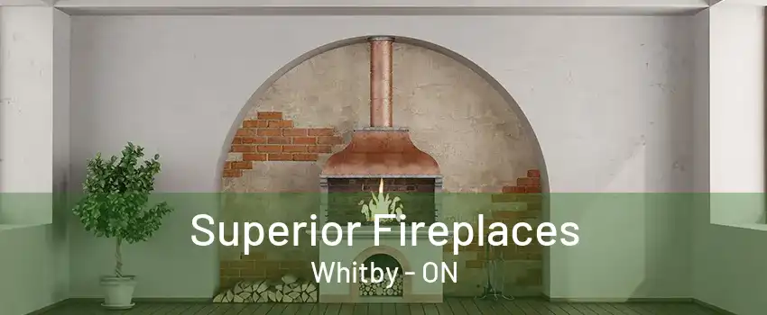 Superior Fireplaces Whitby - ON