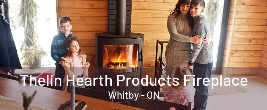 Thelin Hearth Products Fireplace Whitby - ON