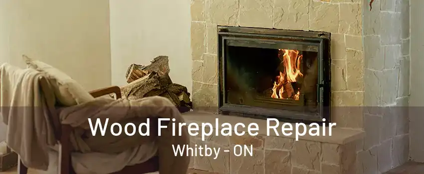 Wood Fireplace Repair Whitby - ON