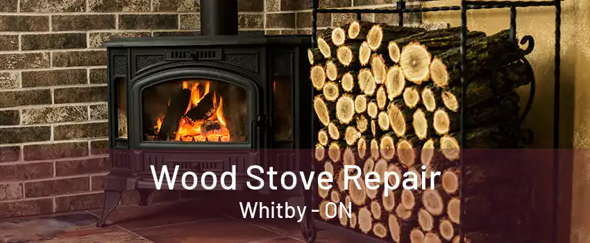 Wood Stove Repair Whitby - ON